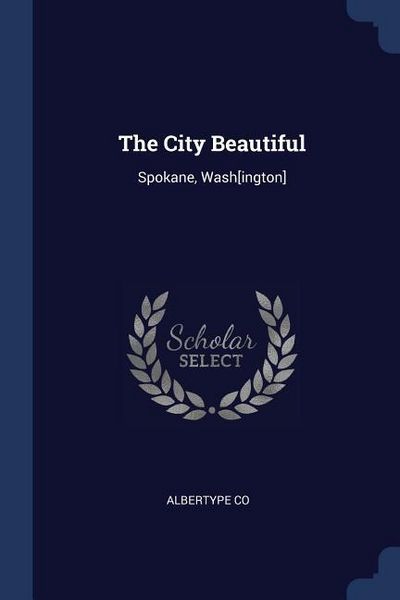 Produktbild: The City Beautiful: Spokane, Wash[ington]