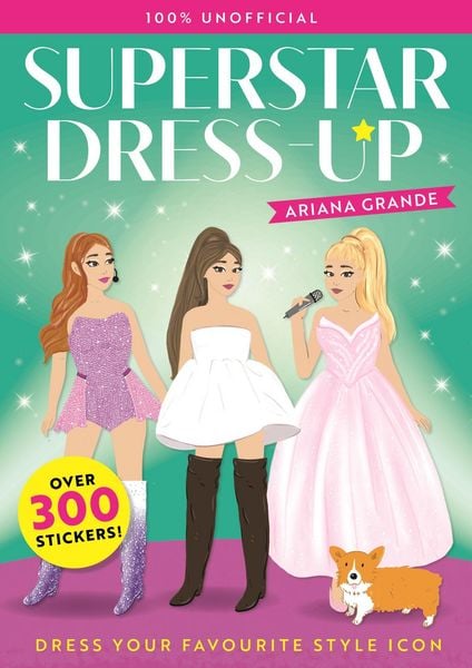 Superstar Dress-Up Ariana Grande: 100% Unofficial, Taschenbuch von Melissa Chaib, Hachette Children's Book, 978-1-4449-8067-7