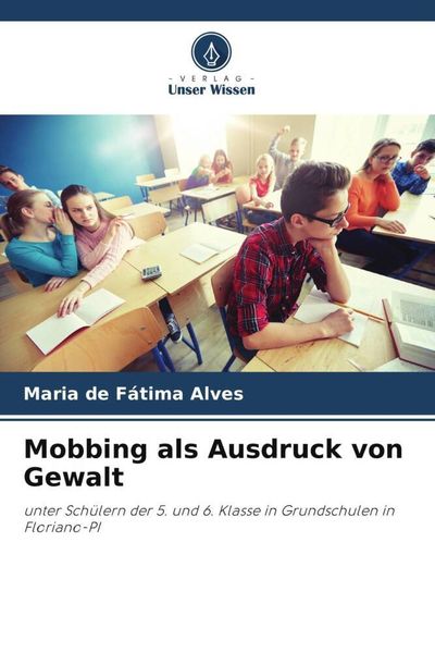 Mobbing als Ausdruck von Gewalt, Taschenbuch von Maria de Fátima Alves, Verlag Unser Wissen, 9786205363812