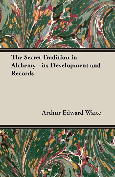 Produktbild: The Secret Tradition in Alchemy - Its Development and Records