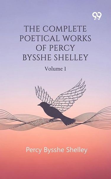 Produktbild: Complete Poetical Works Of Percy Bysshe Shelley: Volume 1