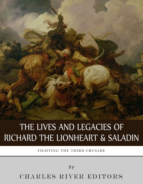 Produktbild: The Lives and Legacies of Richard the Lionheart and Saladin