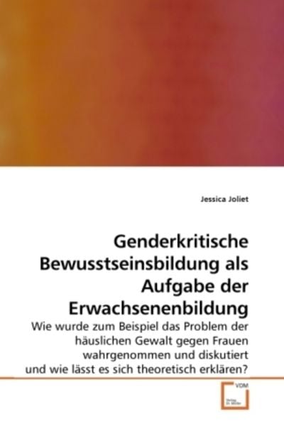 Joliet, J: Genderkritische Bewusstseinsbildung als Aufgabe d, Taschenbuch von Jessica Joliet, VDM, 9783639236996