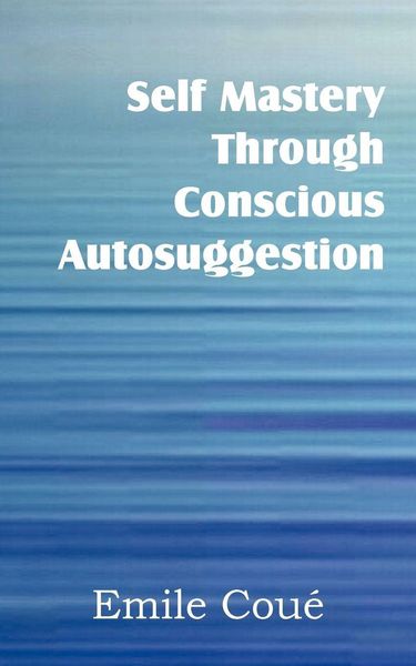 Produktbild: Self Mastery Through Conscious Autosuggestion