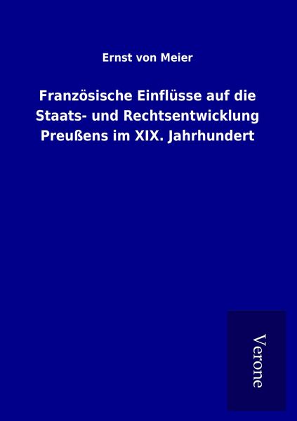 Produktbild: Franz&ouml;sische Einfl&uuml;sse auf die Staats- und Rechtsentwicklung Preu&szlig;ens im XIX. Jahrhundert