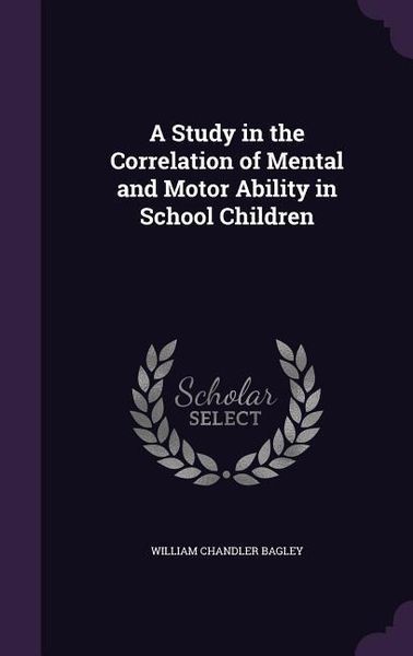 Produktbild: A Study in the Correlation of Mental and Motor Ability in School Children