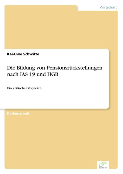 Die Bildung von Pensionsrückstellungen nach IAS 19 und HGB, Taschenbuch von Kai-Uwe Schwitte, GRIN, 9783838684444