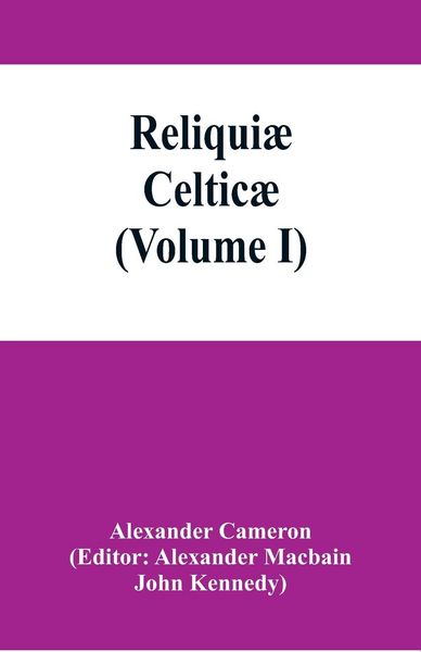 Produktbild: Reliqui&aelig; celtic&aelig;; texts, papers and studies in Gaelic literature and philology (Volume I)