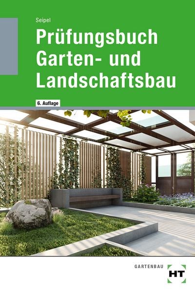 Prüfungsbuch Garten- und Landschaftsbau, Taschenbuch von Holger Seipel, Verlag Handwerk und Technik, 978-3-582-28242-2