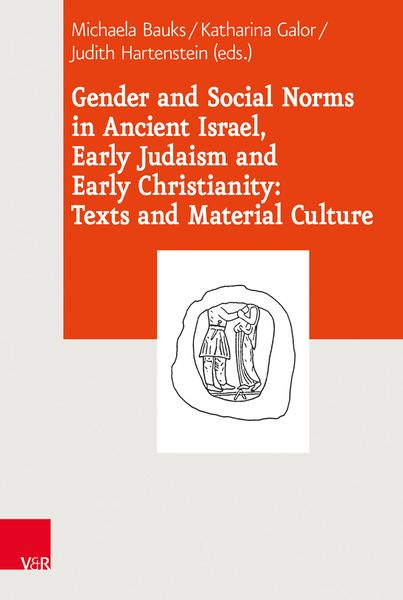Produktbild: Gender and Social Norms in Ancient Israel, Early Judaism and Early Christianity: Texts and Material Culture