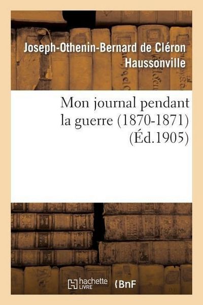 Produktbild: Mon Journal Pendant La Guerre (1870-1871)