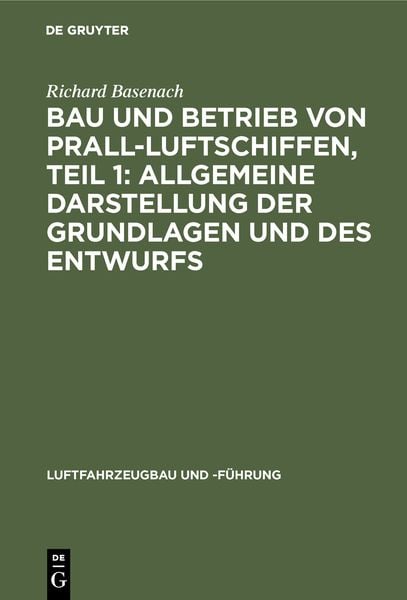 Produktbild: Bau und Betrieb von Prall-Luftschiffen, Teil 1: Allgemeine Darstellung der Grundlagen und des Entwurfs