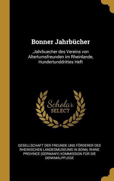 Produktbild: Bonner Jahrb&uuml;cher: , Jahrbuecher Des Vereins Von Altertumsfreunden Im Rheinlande, Hundertunddrittes Heft
