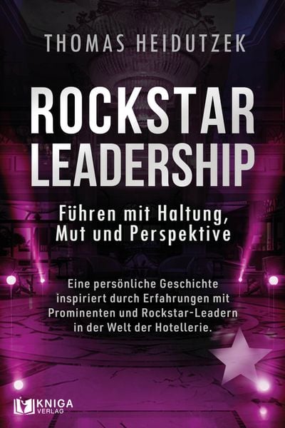 Rockstar Leadership – Führen mit Haltung, Mut und Perspektive, Paperback von Thomas Heidutzek, Kniga Verlag, 9783910385887