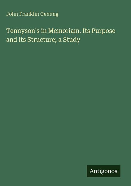 Produktbild: Tennyson's in Memoriam. Its Purpose and its Structure; a Study