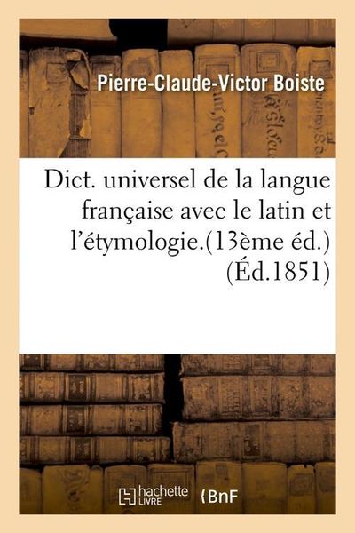Produktbild: Dict. Universel de la Langue Fran&ccedil;aise Avec Le Latin Et l'&Eacute;tymologie.(13&egrave;me &Eacute;d.) (&Eacute;d.1851)