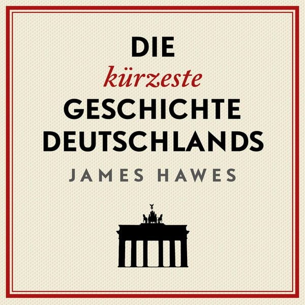 Produktbild: Die k&uuml;rzeste Geschichte Deutschlands (K&uuml;rzeste Geschichte 1)