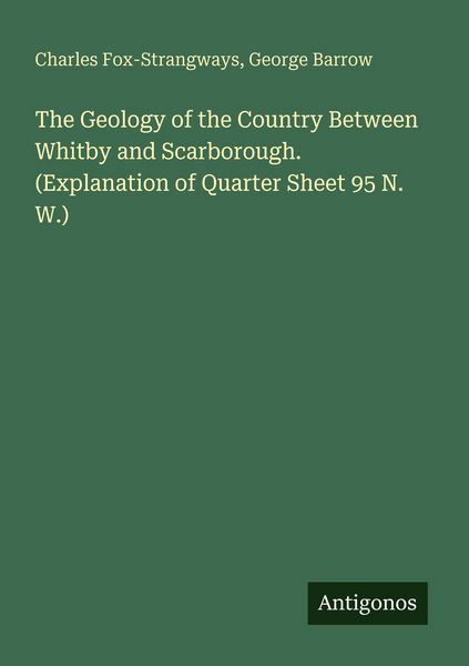 Produktbild: The Geology of the Country Between Whitby and Scarborough. (Explanation of Quarter Sheet 95 N. W.)
