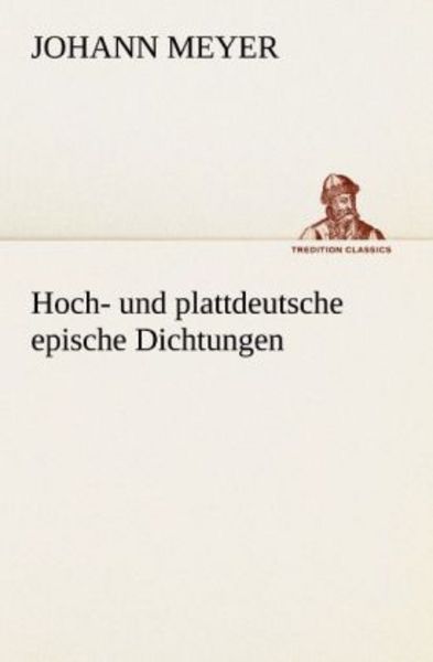 Hoch- und plattdeutsche epische Dichtungen, Taschenbuch von Johann Meyer, Tredition, 9783842491946