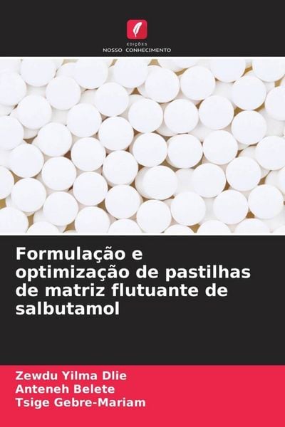 Produktbild: Formula&ccedil;&atilde;o e optimiza&ccedil;&atilde;o de pastilhas de matriz flutuante de salbutamol