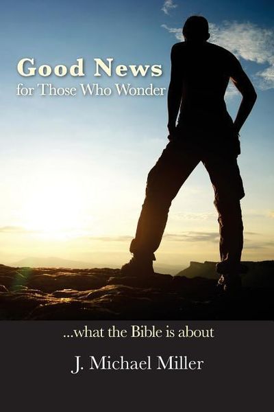 Produktbild: Good News for Those Who Wonder: ...What the Bible is About