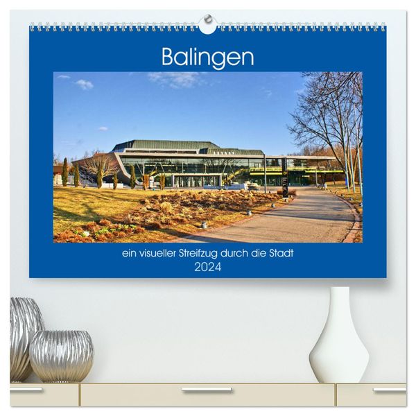 Balingen - ein visueller Streifzug durch die Stadt (hochwertiger Premium Wandkalender 2024 DIN A2 quer), Kunstdruck in H