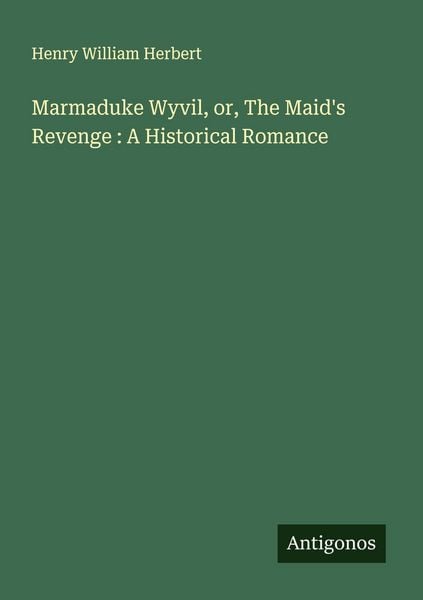 Produktbild: Marmaduke Wyvil, or, The Maid's Revenge : A Historical Romance