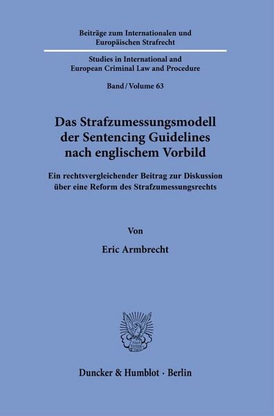 Produktbild: Das Strafzumessungsmodell der Sentencing Guidelines nach englischem Vorbild