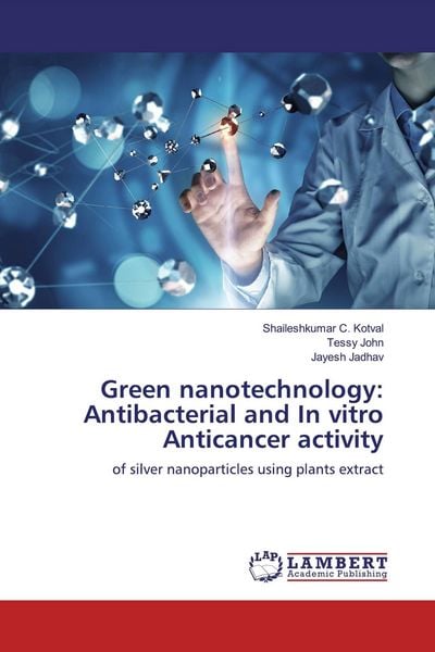 Produktbild: Green nanotechnology: Antibacterial and In vitro Anticancer activity