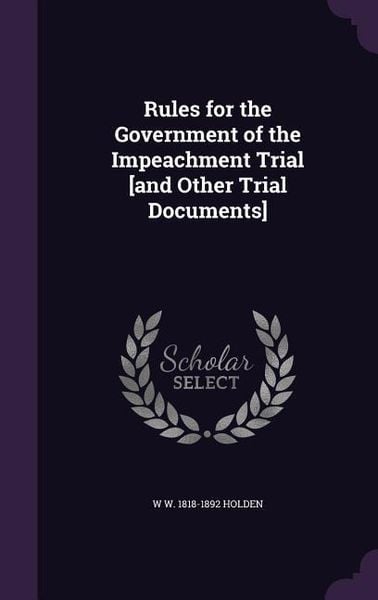 Produktbild: Rules for the Government of the Impeachment Trial [and Other Trial Documents]