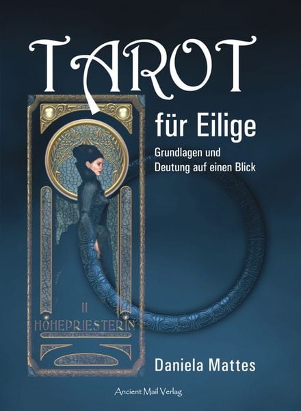 Tarot für Eilige, Taschenbuch von Daniela Mattes, Ancient Mail, 978-3-95652-238-3