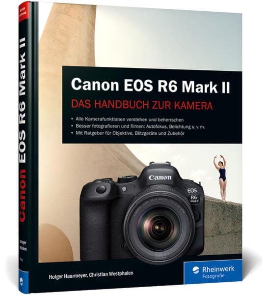 Canon EOS R6 Mark II, Gebundene Ausgabe von Holger Haarmeyer,Christian Westphalen, Rheinwerk, 978-3-8362-9559-8