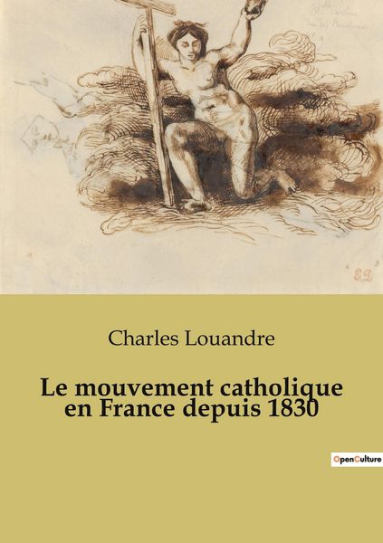 Produktbild: Le mouvement catholique en France depuis 1830