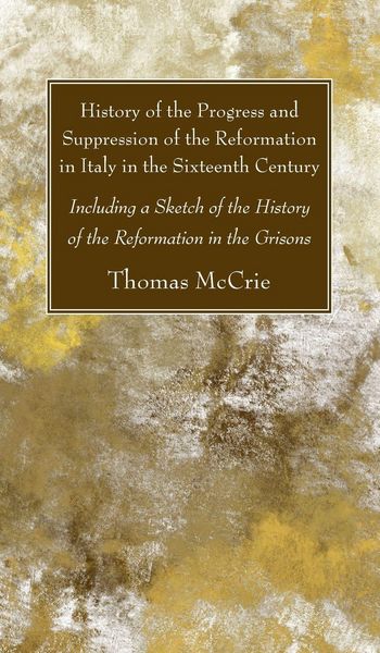 Produktbild: History of the Progress and Suppression of the Reformation in Italy in the Sixteenth Century