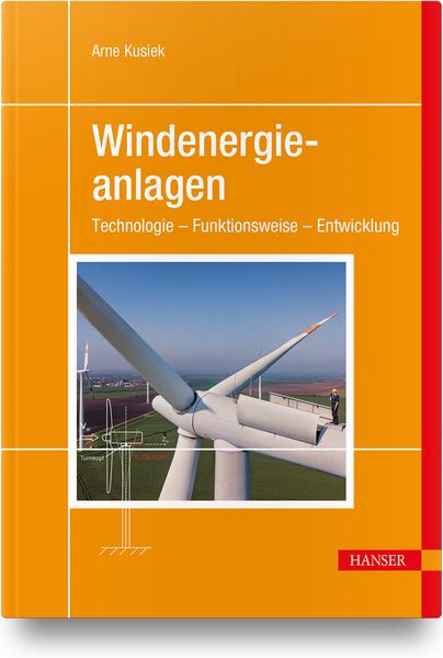 Windenergieanlagen, Gebundene Ausgabe von Arne Kusiek, Carl Hanser, 978-3-446-47161-0