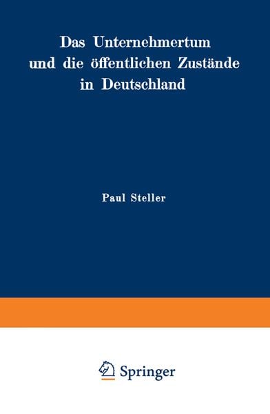 Das Unternehmertum und die öffentlichen Zustände in Deutschland, Taschenbuch von Paul Steller, Springer Berlin, 9783642904301