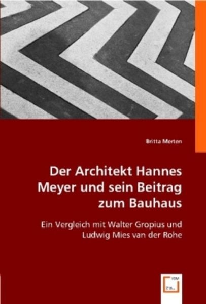 Merten, B: Der Architekt Hannes Meyer und sein Beitrag zum B, Taschenbuch von Britta Merten, VDM, 9783836456524