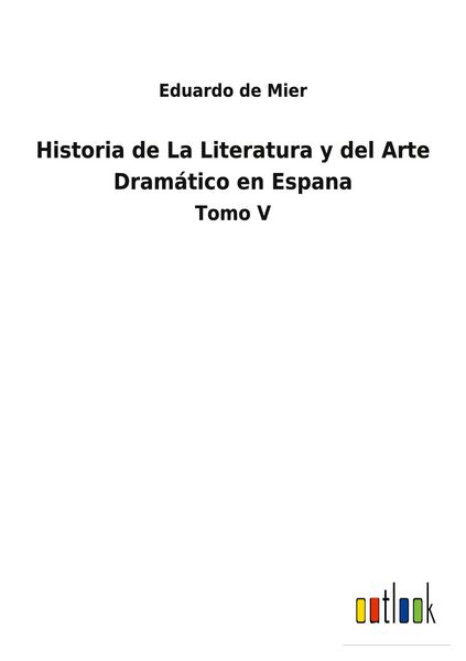 Produktbild: Historia de La Literatura y del Arte Dram&aacute;tico en Espana
