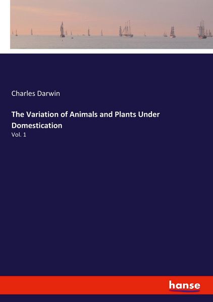 Produktbild: The Variation of Animals and Plants Under Domestication