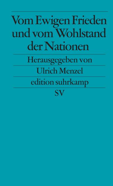 Vom Ewigen Frieden und vom Wohlstand der Nationen, Taschenbuch von Ulrich Menzel, Suhrkamp, 9783518121733