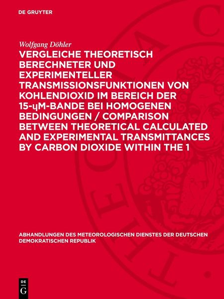 Produktbild: Vergleiche theoretisch berechneter und experimenteller Transmissionsfunktionen von Kohlendioxid im Bereich der 15-&mu;m-Bande bei homogenen Bedingungen / Comparison between theoretical calculated and experimental transmittances by carbon dioxide within the 1