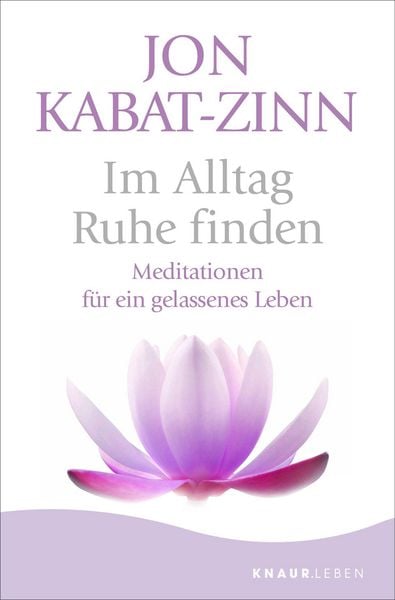 Im Alltag Ruhe finden, Taschenbuch von Jon Kabat Zinn, Knaur MensSana Taschenbuch, 9783426659472