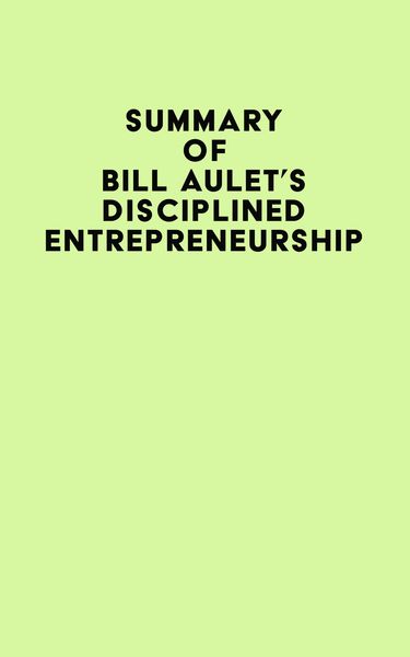 Produktbild: Summary of Bill Aulet's Disciplined Entrepreneurship