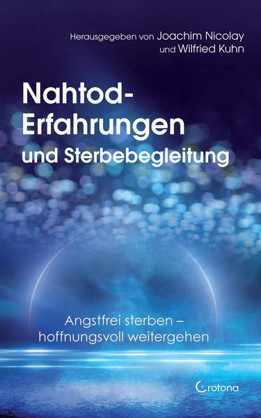 Produktbild: Nahtod-Erfahrungen und Sterbebegleitung. Angstfrei sterben - hoffnungsvoll weitergehen