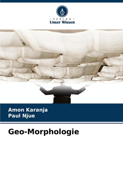 Geo-Morphologie, Taschenbuch von Amon Karanja , Paul Njue, Verlag Unser Wissen, 9783330975811