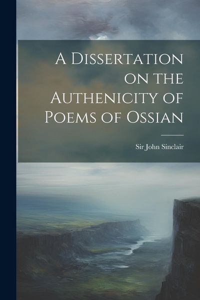 Produktbild: A Dissertation on the Authenicity of Poems of Ossian