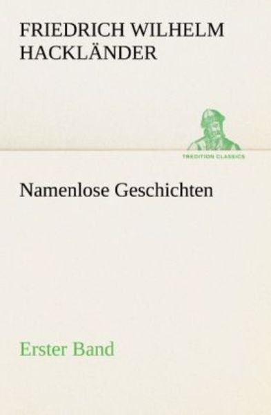 Namenlose Geschichten - Erster Band, Taschenbuch von Friedrich Wilhelm Hackländer, Tredition, 9783842405431