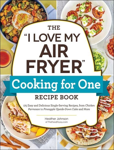 Produktbild: The "I Love My Air Fryer" Cooking for One Recipe Book