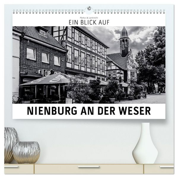 Produktbild: Ein Blick auf Nienburg an der Weser (hochwertiger Premium Wandkalender 2026 DIN A2 quer), Kunstdruck in Hochglanz