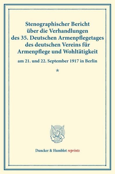 Stenographischer Bericht über die Verhandlungen des 35. Deutschen Armenpflegetages des deutschen Vereins für Armenpflege und Wohltätigkeit am 21. und,